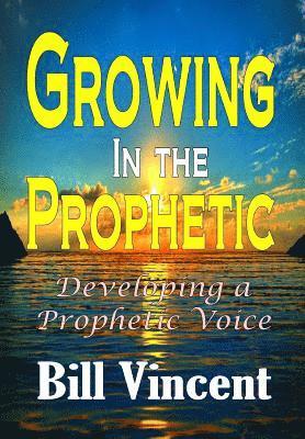 Growing In the Prophetic 1