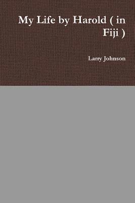 Larry Johnson - My Life by Harold ( in Fiji ), Häftad