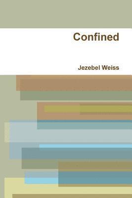 Jezebel Weiss - Confined, Häftad