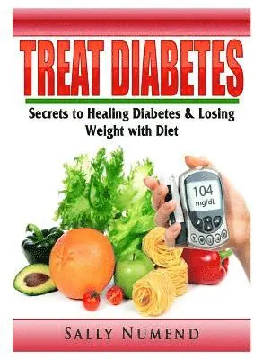 Sally Numend - Treat Diabetes, Häftad. Tillgänglighet: Tillfälligt slut