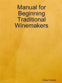 bokomslag Manual for Beginning Traditional Winemakers