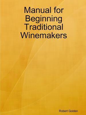 bokomslag Manual for Beginning Traditional Winemakers