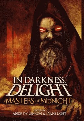 Evans Light, Andrew Lennon, Josh Malerman - In Darkness, Delight: Masters of Midnight, Inbunden