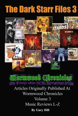 Gary Hill - Dark Starr Files 3: Articles Originally Published At Wormwood Chronicles Volume 3: The Music Reviews L-Z, Häftad