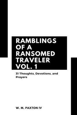 Ramblings of a Ransomed Traveler Vol. 1 1