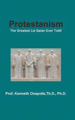 Th D Onapolis, Th D. Onapolis, Prof. Kenneth Onapolis, Th.D., Ph.D., Th. D. Kenneth Onapolis - Protestanism, Inbunden