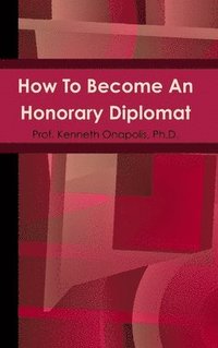 bokomslag How To Become An Honorary Diplomat