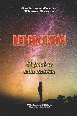 Repercusin - El final de toda decisin 1