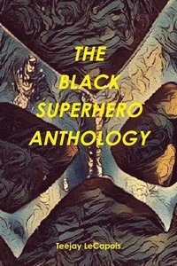 bokomslag The Black Superhero Anthology
