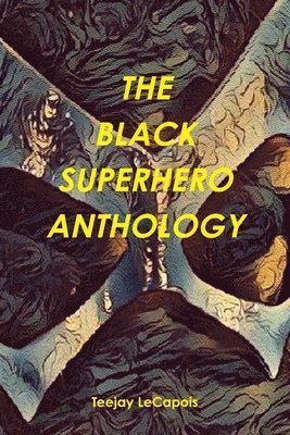 The Black Superhero Anthology 1