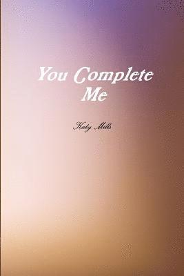 You Complete Me 1