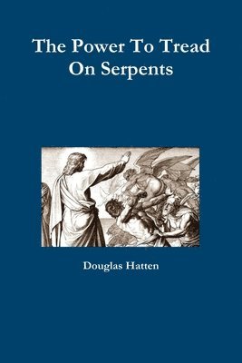 Douglas Hatten - Power To Tread On Serpents, Häftad