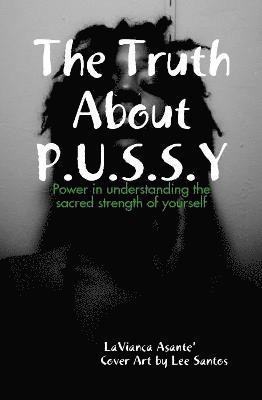 bokomslag The Truth About Pussy