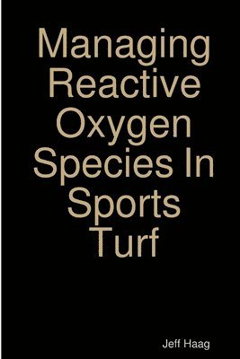 Managing Reactive Oxygen Species In Sports Turf 1