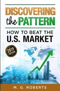 bokomslag Discovering the Pattern - How to Beat the Market 2019