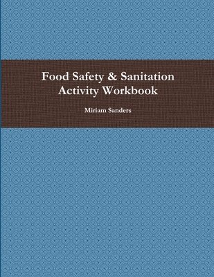 Miriam Sanders - Food Safety & Sanitation Activity Workbook, Häftad