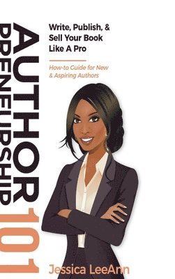 Jessica Leeann, Jessica LeeAnn - Authorpreneurship 101, Inbunden