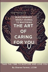 bokomslag Art of Caring for You! Black Woman's Self-Care Journal