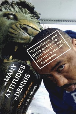 M. A. Dennis, M. a. Dennis - Many Attitudes of Dennis: Spoken Word Poems, Häftad