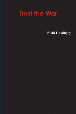 Rishi Upadhyay - Trust the War, Häftad