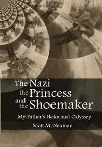 bokomslag The Nazi, the Princess, and the Shoemaker