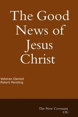 Daniel Hernandez - Good News of Jesus Christ The New Covenant, Häftad