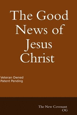 The Good News of Jesus Christ The New Covenant 1