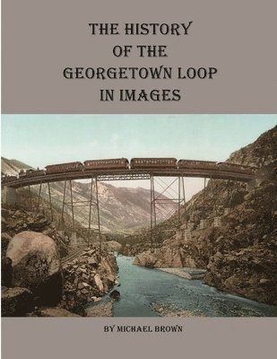 History of the Georgetown Loop in Images 1
