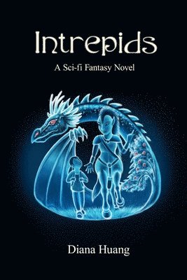 Diana Huang - Intrepids - A Sci-fi Fantasy Novel, Häftad