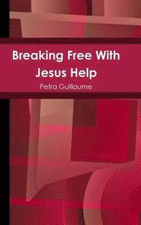 bokomslag Breaking Free With Jesus Help