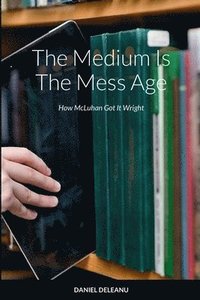 bokomslag The Medium is the Mess Age