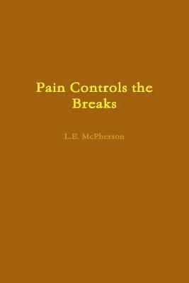 Pain Controls the Breaks 1