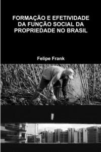 bokomslag Formao E Efetividade Da Funo Social Da Propriedade No Brasil