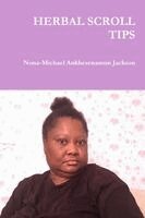 Nona-Michael Ankhesenamun Jackson - Herbal Scroll Tips, Häftad