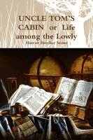Harriet Beecher Stowe - UNCLE TOM'S CABIN or Life among the Lowly, Häftad