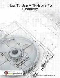 bokomslag How To Use A TI-Nspire For Geometry