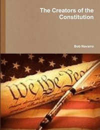bokomslag The Creators of the Constitution