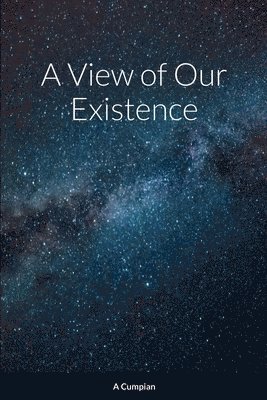 A View of Our Existence 1