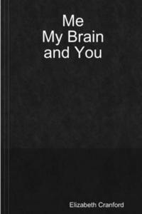 bokomslag Me, My Brain, and You