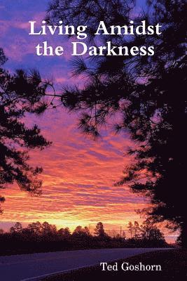 Ted Goshorn - Living Amidst the Darkness, Häftad