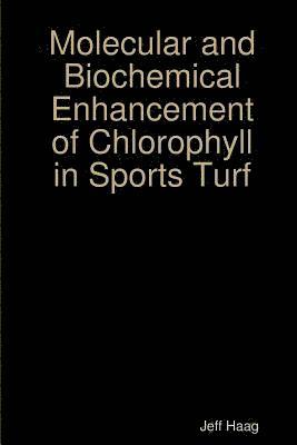 Molecular and Biochemical Enhancement of Chlorophyll in Sports Turf 1