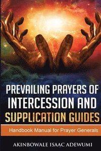 bokomslag PREVAILING PRAYERS OF INTERCESSION AND SUPPLICATION GUIDES