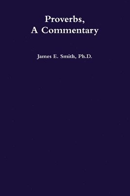 James E. Smith, Ph.D., James E. Smith - Proverbs, a Commentary, Häftad