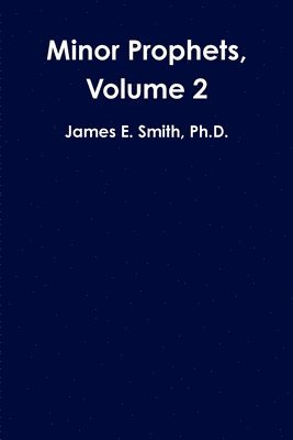 James E. Smith, Ph.D., James E. Smith - Minor Prophets, Volume 2, Häftad
