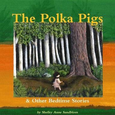 bokomslag The Polka Pigs & Other Bedtime Stories