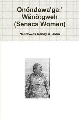 Onndowa'ga:' Wn:gweh  (Seneca Women) 1