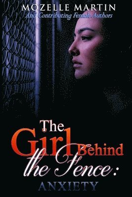Mozelle Martin - Girl Behind the Fence: Anxiety, Häftad