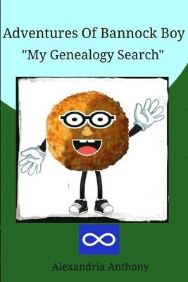 The Adventures Of Bannock Boy - &quot;My Genealogy Search&quot; 1