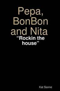 bokomslag Pepa, BonBon and Nita Rockin the house