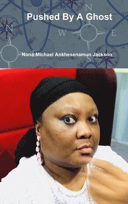 Nona-Michael Ankhesenamun Jackson - Pushed By A Ghost, Inbunden